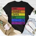 That Sounds Super Gay Im In - Rainbow Lgbtq Pride Women T-shirt Unique Gifts