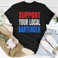 Support Your Local Bartender Beer Liquor Shots And Wine Women T-shirt Unique Gifts