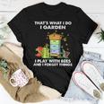 That's What I Do I Garden I Play With Bees And I Forget Women T-shirt Personalized Gifts