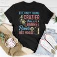 Only Thing Crazier Barrel Racing Barrel Racer Girl Horse Women T-shirt Unique Gifts
