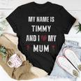Timmy I Love My Mom Cute Personal Mother's Day Women T-shirt Unique Gifts