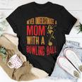 Never Underestimate A Cool Mom With A Bowling Ball Women T-shirt Funny Gifts