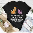 They Dont Keep You On A Leash Dog Cat Mom Dad Humor Women T-shirt Unique Gifts