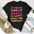 If Youre Going To Be Salty Bring The Tequila Retro Wavy Women T-shirt Unique Gifts