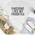 Awesome Like My Daughter Fathers Day Dad Daddy Father Papa Women T-shirt Funny Gifts