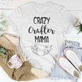 Crazy Crafter Mama - Mom Sewing Crafting Women T-shirt Unique Gifts