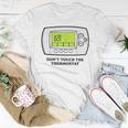 Don’T Touch The Thermostat Funny For Men Women Women T-shirt Funny Gifts