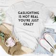 Gaslighting Isnt Real Sarcastic Slogan Edgy Quote Women T-shirt Unique Gifts