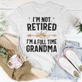 I'm Not Retired I'm A Full Time Grandma Women T-shirt Funny Gifts