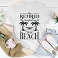 Im Retired You Can Find Me At The Beach Retirement Men Retirement Women T-shirt Crewneck Unique Gifts