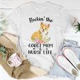 Rockin The Corgi Mom & Nurse Life Dog Mom Women T-shirt Unique Gifts