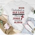 Never Underestimate An Old Lady Love Jesus Born In March Women T-shirt Funny Gifts