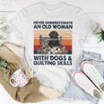 Never Underestimate An Old Woman With Dogs & Quilting Skills Women T-shirt Unique Gifts