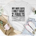My Wife Says I Only Have 2 Faults Funny Women T-shirt Funny Gifts