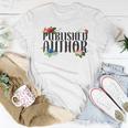 Writing Flower Floral Novel Writer & Published Author Women T-shirt Unique Gifts