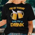 21St Birthday I'm 21 Today Buy Me A Drink Beer Women T-shirt Gifts for Her