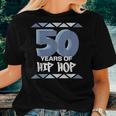 50 Years Of Hip Hop 90S Retro | 50Th Anniversary Women T-shirt Gifts for Her