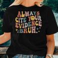 Always Cite Your Evidence Bruh Groovy English Teacher Saying Women T-shirt Gifts for Her
