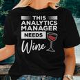 This Analytics Manager Needs Wine Women T-shirt Gifts for Her