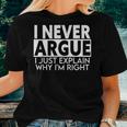 I Never Argue I Just Explain Why Im Right Sarcastic Women T-shirt Gifts for Her