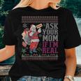 Ask Your Mom If Im Real Ugly Christmas Sweaters Women T-shirt Gifts for Her