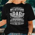 I Get My Attitude From My Dad Gifts For Dad Daughter Son Women T-shirt Gifts for Her