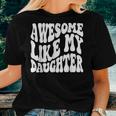 Awesome Like My Daughter Retro Dad Fathers Women T-shirt Gifts for Her