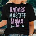Badass Mastiff Mama Dog Mom Owner For Women For Mom Women T-shirt Gifts for Her