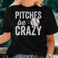 Baseball Pitches Be Crazy Adult Mom Mother Women T-shirt Gifts for Her