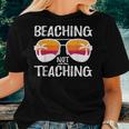 Beaching Not Teaching Teacher Beach Vacation Women T-shirt Gifts for Her