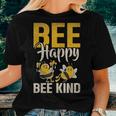 Bee Happy Bee Kind Bee Women T-shirt Gifts for Her