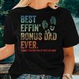 Best Effin Bonus Dad Ever Thanks For Putting Up With My Mom Women T-shirt Gifts for Her