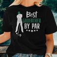 Best Godfather By Par Golf For Fathers Day Dad Grandpa Women T-shirt Gifts for Her