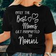 The Best Moms Get Promoted To Nonni Italy Italian Grandma Women T-shirt Gifts for Her
