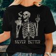 Never Better Skeleton Drinking Coffee Halloween Party Women T-shirt Gifts for Her