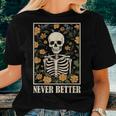 Never Better Skeleton Floral Skull Halloween Women T-shirt Gifts for Her
