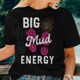 Big Mud Energy Mud Run Gear Mudding Muddy Race Women T-shirt Gifts for Her