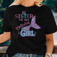 Big Sister Of The Birthday Girl Mermaid Matching Family Women T-shirt Gifts for Her