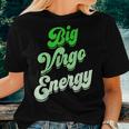 Big Virgo Energy Virgo For Birthday Zodiac Sign Women T-shirt Gifts for Her