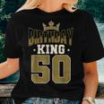 Birthday King 50 Bday Party Celebration 50Th Royal Theme Birthday Women T-shirt Gifts for Her