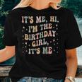 Birthday Party Its Me Hi Im The Birthday Girl Its Me Women T-shirt Gifts for Her