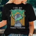 I Can Buy Myself Flowers Weed Lady Apparel Women T-shirt Gifts for Her