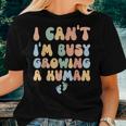 I Cant Im Busy Growing A Human Future Mom Quotes Women T-shirt Gifts for Her