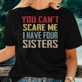 You Can't Scare Me I Have Four Sisters Vintage Women T-shirt Gifts for Her