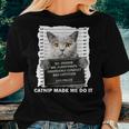 Catnip Made Me Do It For Cat Lover Cat Dad Cat Mom Women T-shirt Gifts for Her