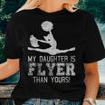 Cheer Mom Cheerleader Dad My Daughter Is Flyer Than Yours Women T-shirt Gifts for Her