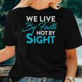 Christian We Live By Faith Not Sight Spiritual Quote Women T-shirt Gifts for Her