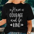 Have Courage And Be Kind Uplifting Positive Slogan Women T-shirt Gifts for Her