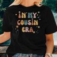 In My Cousin Era Groovy For Cousins On Back Women T-shirt Gifts for Her