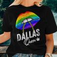 Dallas Queen Lgbtq Gay Pride Texas Lesbian Lips Rainbow Women T-shirt Gifts for Her
